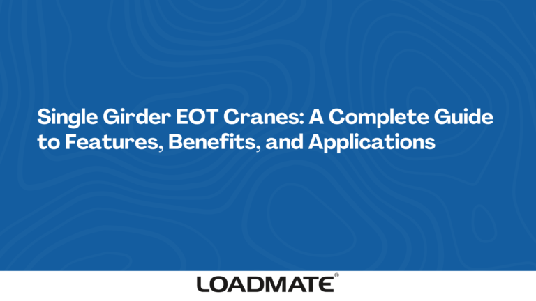 Single Girder EOT Cranes: A Complete Guide to Features, Benefits, and Applications