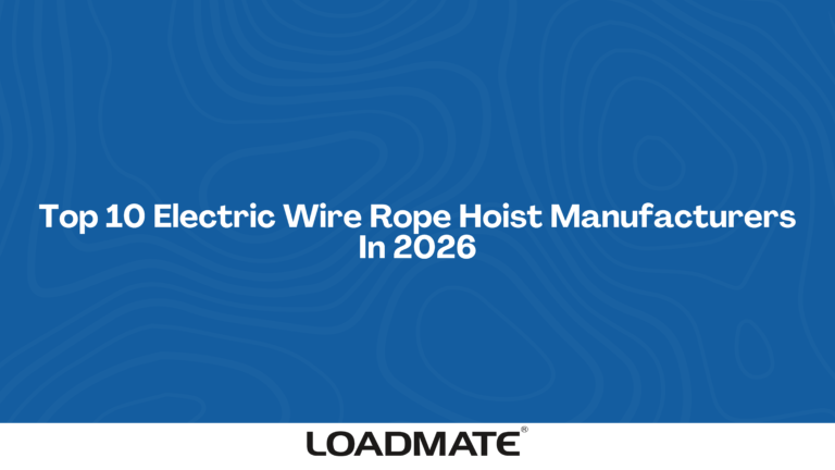 Top 10 Electric Wire Rope Hoist Manufacturers In 2026
